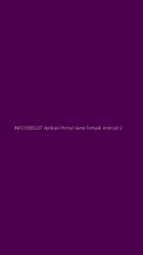 Tampilan Antarmuka Aplikasi Indo338slot Aplikasi Portal Game Terbaik Android - 2