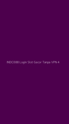Tampilan Antarmuka Aplikasi Indo388 Login Slot Gacor Tanpa Vpn - 4