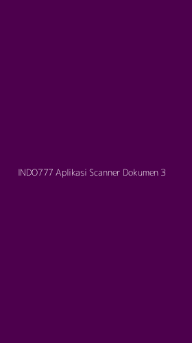 Tampilan Antarmuka Aplikasi Indo777 Aplikasi Scanner Dokumen - 3