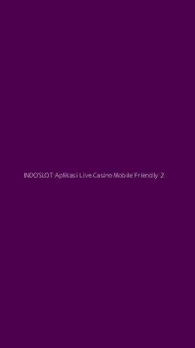 Tampilan Antarmuka Aplikasi Indoslot Aplikasi Live Casino Mobile Friendly - 2