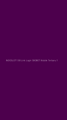 Tampilan Antarmuka Aplikasi Indoslot138 Link Login Sbobet Mobile Terbaru - 1