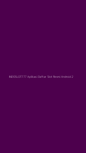 Tampilan Antarmuka Aplikasi Indoslot777 Aplikasi Daftar Slot Resmi Android - 2