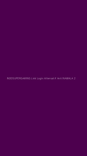 Tampilan Antarmuka Aplikasi Indosupergaming Link Login Alternatif Anti Nawala - 2