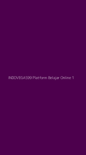 Tampilan Antarmuka Aplikasi Indovegas99 Platform Belajar Online - 1