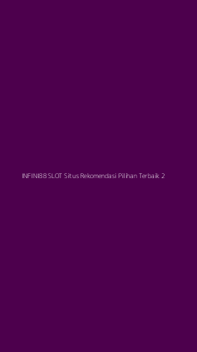 Tampilan Antarmuka Aplikasi Infini88 Slot Situs Rekomendasi Pilihan Terbaik - 2