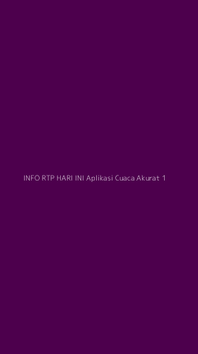 Tampilan Antarmuka Aplikasi Info Rtp Hari Ini Aplikasi Cuaca Akurat - 1