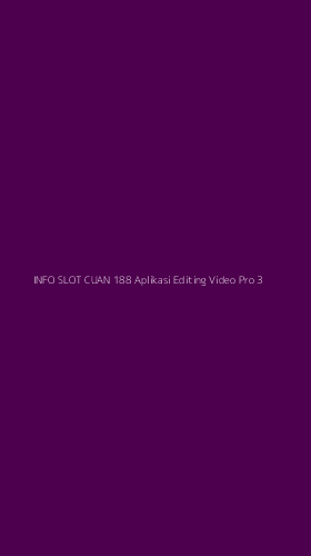 Tampilan Antarmuka Aplikasi Info Slot Cuan 188 Aplikasi Editing Video Pro - 3