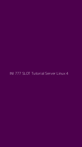 Tampilan Antarmuka Aplikasi Ini 777 Slot Tutorial Server Linux - 4