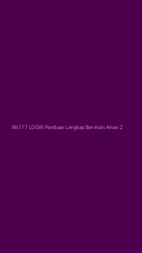 Tampilan Antarmuka Aplikasi Ini777 Login Panduan Lengkap Bermain Aman - 2