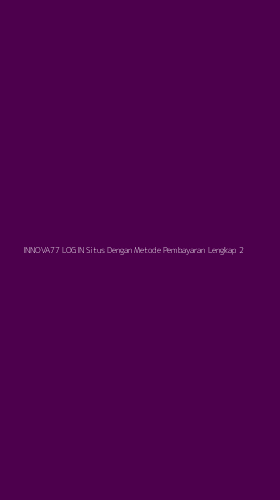Tampilan Antarmuka Aplikasi Innova77 Login Situs Dengan Metode Pembayaran Lengkap - 2