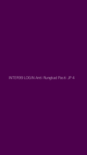 Tampilan Antarmuka Aplikasi Inter99 Login Anti Rungkad Pasti Jp - 4