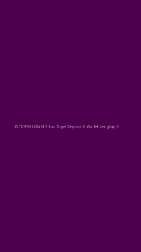 Tampilan Antarmuka Aplikasi Inter99 Login Situs Togel Deposit E Wallet Lengkap - 3