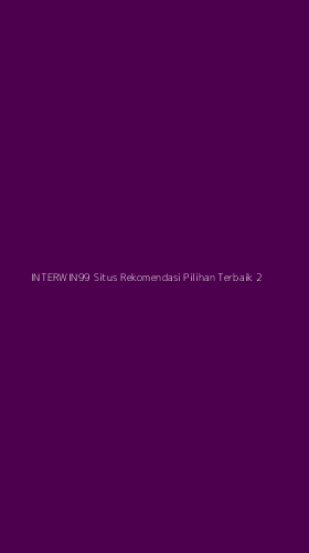 Tampilan Antarmuka Aplikasi Interwin99 Situs Rekomendasi Pilihan Terbaik - 2