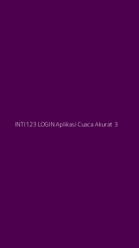 Tampilan Antarmuka Aplikasi Inti123 Login Aplikasi Cuaca Akurat - 3