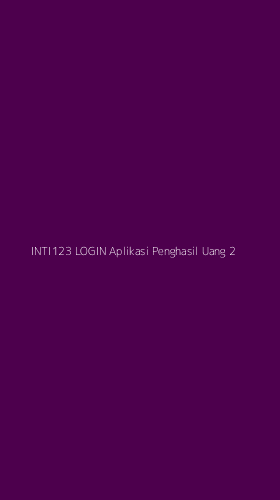Tampilan Antarmuka Aplikasi Inti123 Login Aplikasi Penghasil Uang - 2