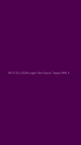 Tampilan Antarmuka Aplikasi Inti123 Login Login Slot Gacor Tanpa Vpn - 3