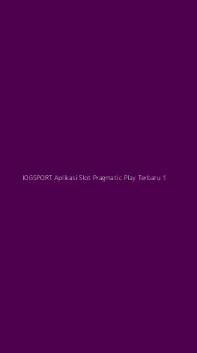Tampilan Antarmuka Aplikasi Iogsport Aplikasi Slot Pragmatic Play Terbaru - 1