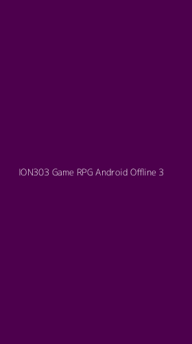 Tampilan Antarmuka Aplikasi Ion303 Game Rpg Android Offline - 3