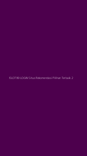 Tampilan Antarmuka Aplikasi Islot99 Login Situs Rekomendasi Pilihan Terbaik - 2