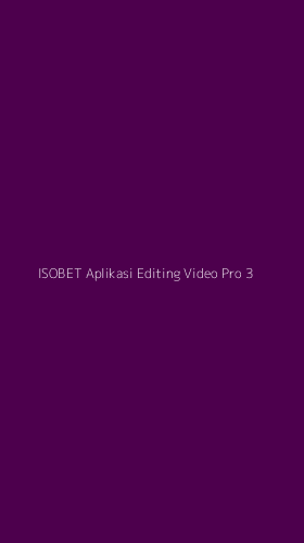 Tampilan Antarmuka Aplikasi Isobet Aplikasi Editing Video Pro - 3