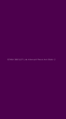 Tampilan Antarmuka Aplikasi Istana 388 Slot Link Alternatif Resmi Anti Blokir - 2