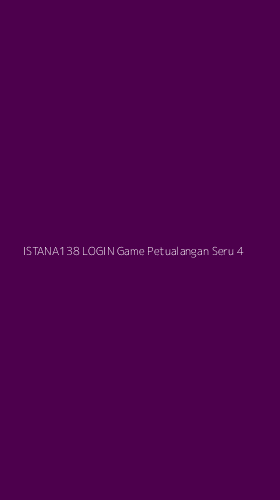 Tampilan Antarmuka Aplikasi Istana138 Login Game Petualangan Seru - 4