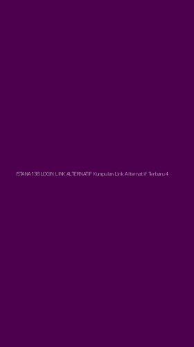 Tampilan Antarmuka Aplikasi Istana138 Login Link Alternatif Kumpulan Link Alternatif Terbaru - 4