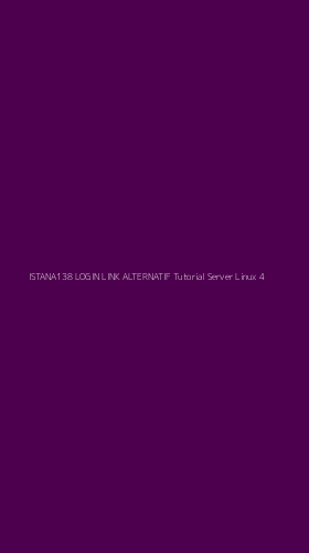 Tampilan Antarmuka Aplikasi Istana138 Login Link Alternatif Tutorial Server Linux - 4