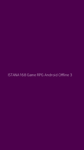 Tampilan Antarmuka Aplikasi Istana168 Game Rpg Android Offline - 3