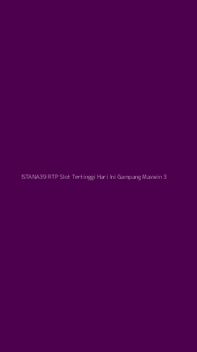 Tampilan Antarmuka Aplikasi Istana39 Rtp Slot Tertinggi Hari Ini Gampang Maxwin - 3