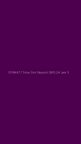 Tampilan Antarmuka Aplikasi Istana77 Situs Slot Deposit Qris 24 Jam - 3