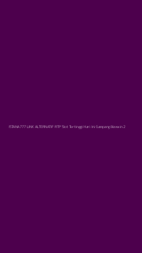 Tampilan Antarmuka Aplikasi Istana777 Link Alternatif Rtp Slot Tertinggi Hari Ini Gampang Maxwin - 2
