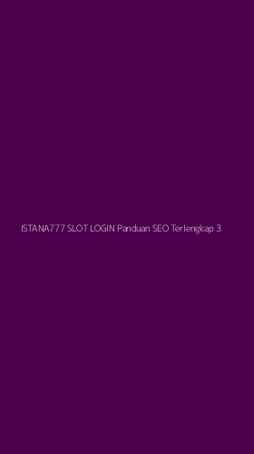 Tampilan Antarmuka Aplikasi Istana777 Slot Login Panduan Seo Terlengkap - 3