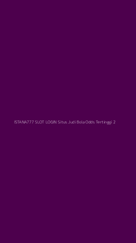 Tampilan Antarmuka Aplikasi Istana777 Slot Login Situs Judi Bola Odds Tertinggi - 2
