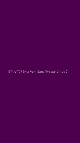 Tampilan Antarmuka Aplikasi Istana777 Situs Multi Game Terbesar Di Asia - 2