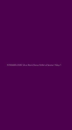 Tampilan Antarmuka Aplikasi Istana88 Login Situs Resmi Bonus Referral Seumur Hidup - 1