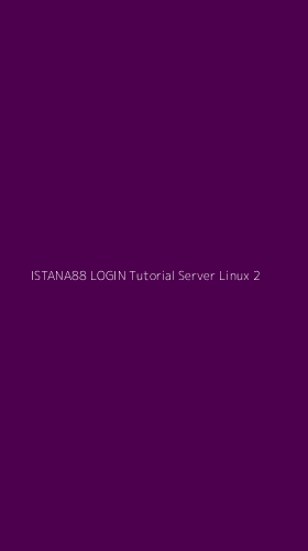 Tampilan Antarmuka Aplikasi Istana88 Login Tutorial Server Linux - 2
