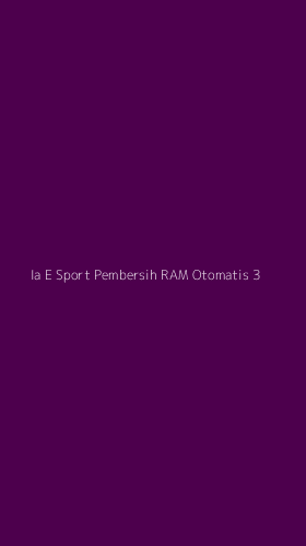Tampilan Antarmuka Aplikasi Ia E Sport Pembersih Ram Otomatis - 3