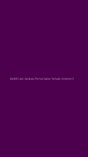 Tampilan Antarmuka Aplikasi Ibc88 Cash Aplikasi Portal Game Terbaik Android - 3
