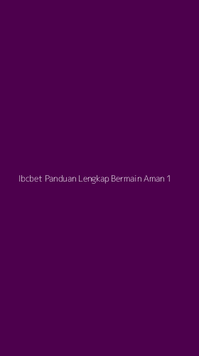 Tampilan Antarmuka Aplikasi Ibcbet Panduan Lengkap Bermain Aman - 1