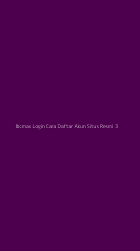Tampilan Antarmuka Aplikasi Ibcmax Login Cara Daftar Akun Situs Resmi - 3