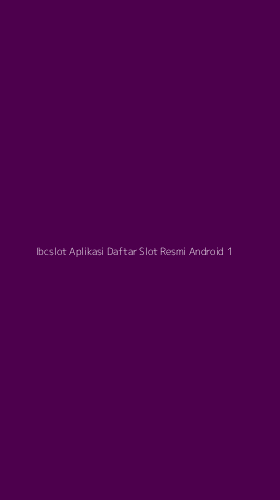 Tampilan Antarmuka Aplikasi Ibcslot Aplikasi Daftar Slot Resmi Android - 1
