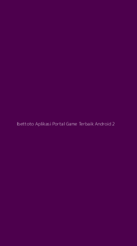 Tampilan Antarmuka Aplikasi Ibettoto Aplikasi Portal Game Terbaik Android - 2