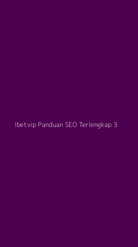 Tampilan Antarmuka Aplikasi Ibetvip Panduan Seo Terlengkap - 3