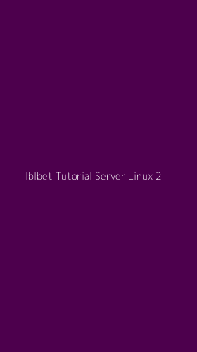 Tampilan Antarmuka Aplikasi Iblbet Tutorial Server Linux - 2