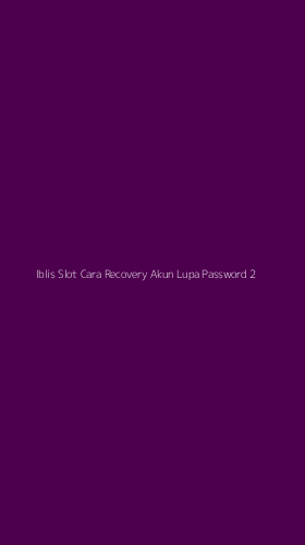 Tampilan Antarmuka Aplikasi Iblis Slot Cara Recovery Akun Lupa Password - 2