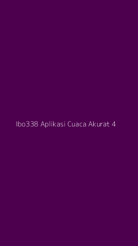 Tampilan Antarmuka Aplikasi Ibo338 Aplikasi Cuaca Akurat - 4