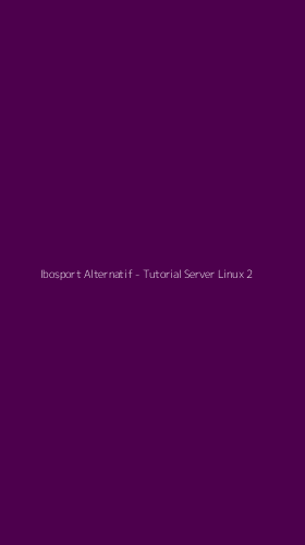 Tampilan Antarmuka Aplikasi Ibosport Alternatif - Tutorial Server Linux - 2