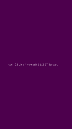 Tampilan Antarmuka Aplikasi Iceri123 Link Alternatif Sbobet Terbaru - 1