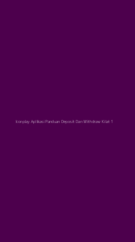 Tampilan Antarmuka Aplikasi Iconplay Aplikasi Panduan Deposit Dan Withdraw Kilat - 1